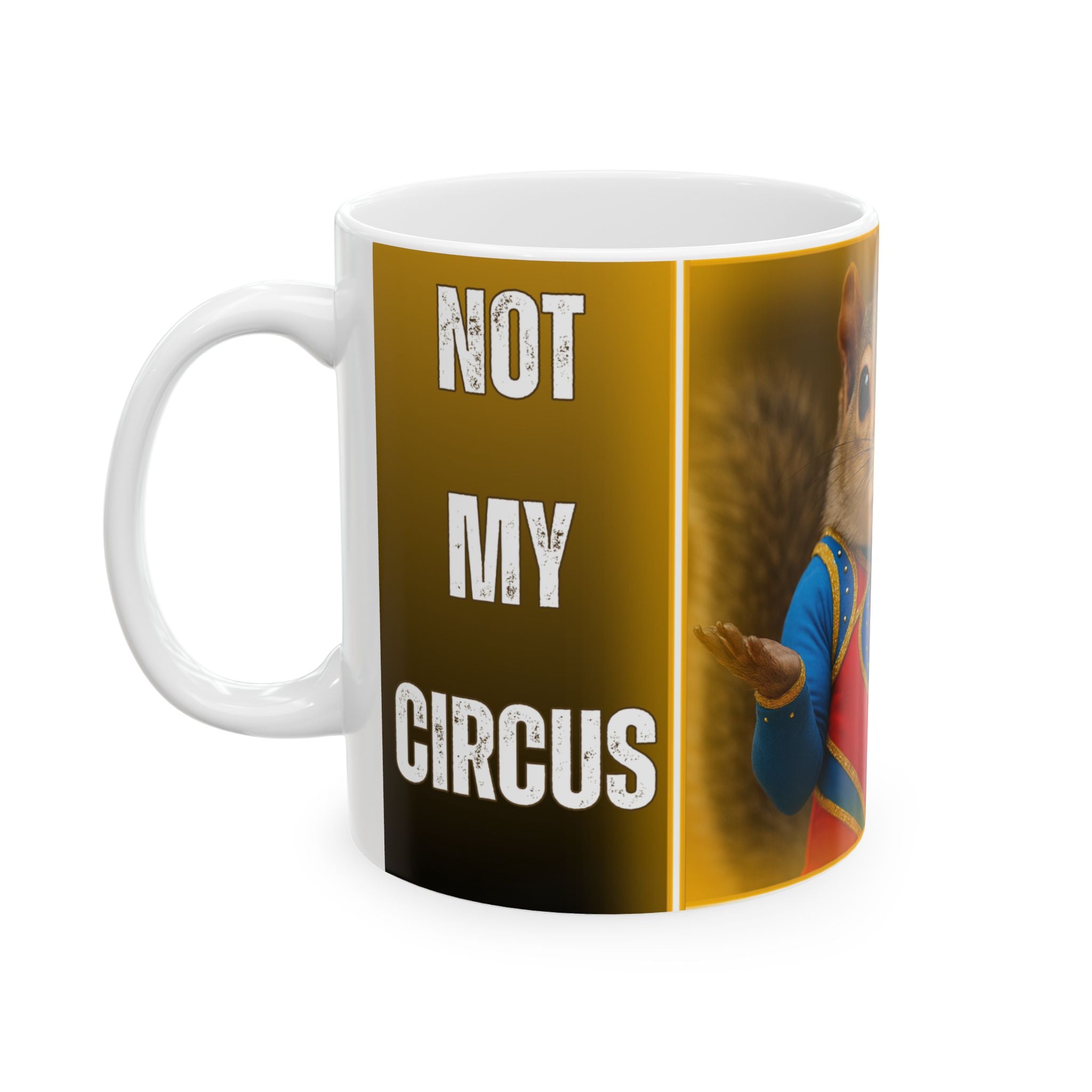 Not My Circus, Not My Monkeys – Funny Squirrel Mug (11oz & 15oz)