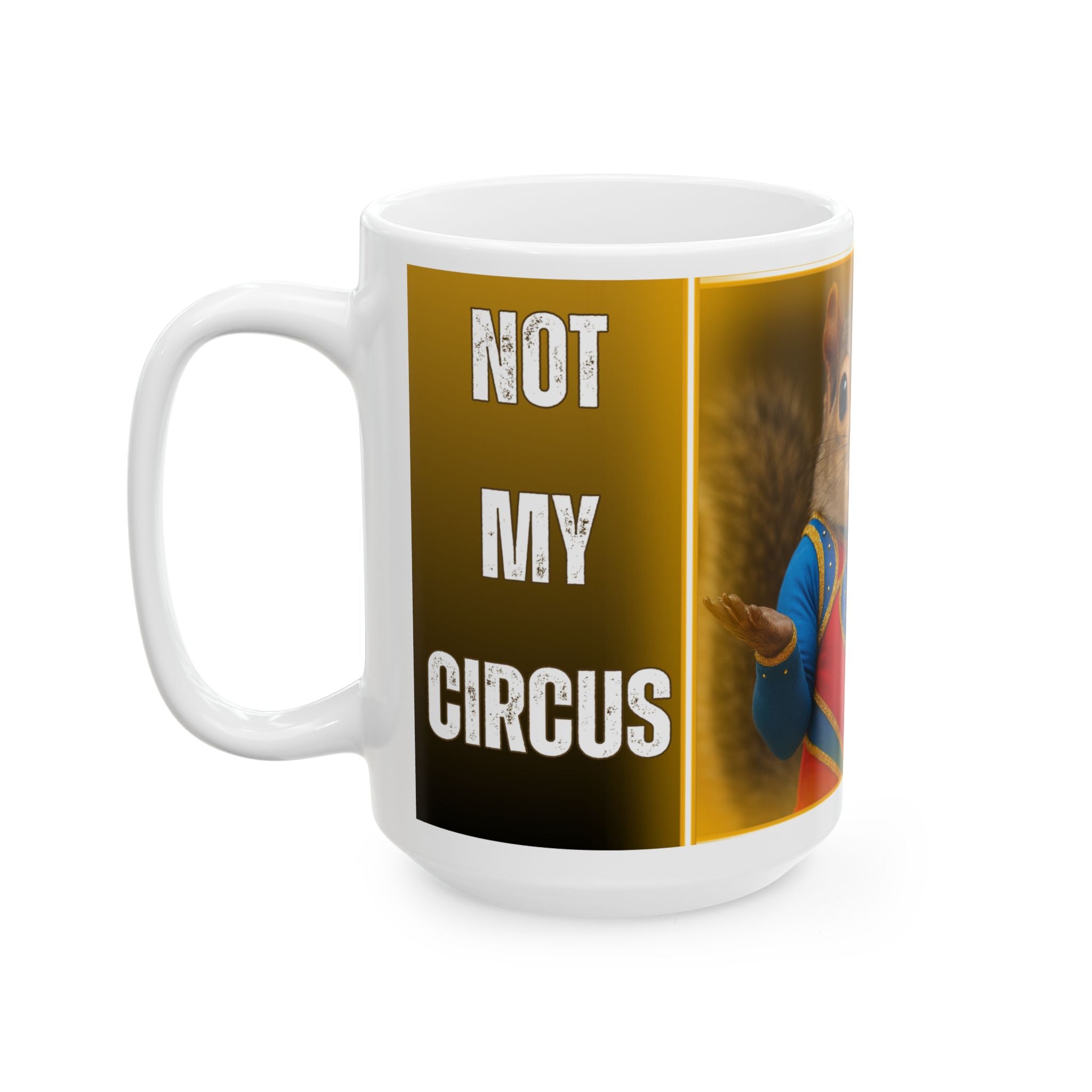 Not My Circus, Not My Monkeys – Funny Squirrel Mug (11oz & 15oz)