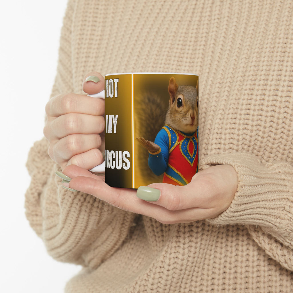 Not My Circus, Not My Monkeys – Funny Squirrel Mug (11oz & 15oz)